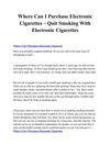 Where Can I Purchase Electronic Cigarettes – Quit Smoking With Electronic Cigarettes
