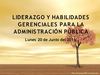 Liderazgo y habilidades gerenciales para la administración pública