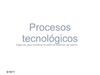 procesos tecnológicos 