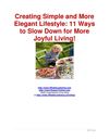 Creating Simple and More Elegant Lifestyle: 11 Ways to Slow Down for More Joyful Living!