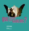 Qui étaient les Gaulois ? 