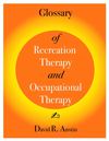 Glossary of Recreation Therapy and Occupational Therapy