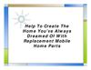 Help To Create The Home You’ve Always Dreamed Of With Replacement Mobile Home Parts