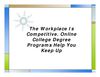 The Workplace Is Competitive. Online College Degree Programs Help You Keep Up