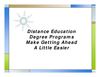 Distance Education Degree Programs Make Getting Ahead A Little Easier