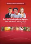 Les Industries alimentaires, des métiers à votre goût ! édition 2011