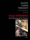Serge STROSBERG - The Expressionist of Fashion (Galerie Ludwig Trossaert - 2011)