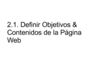 2.1 Definir objetivos &contenidos de la pagina web