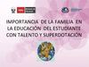 IMPORTANCIA DE LA FAMILIA EN LA EDUCACIN DEL TALENTO-SESION 8
