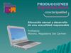 Educación sexual y desarrollo de una sexualidad responsable. Moreno, Magdalena Del Carmen . Producciones Foro de...