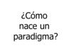 como_nace_un_paradigma