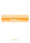 Balanced food is good. Taste it !