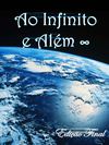 Ao Infinito e Além - Edição Final