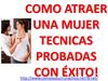 Como atraer una mujer tecnicas probadas para seducir y conquistar mujeres
