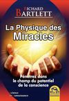 La Physique des Miracles - Pénétrez dans le champ du potentiel de la conscience - Richard Bartlett - Macro Editions