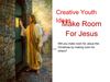 Make Room For Jesus
