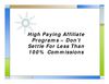 High Paying Affiliate Programs – Don’t Settle For Less Than 100% Commissions
