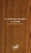 La certification forestière au Canada Les programmes : similitudes et réalisations