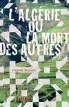 L'ALGÉRIE OU LA MORT DES AUTRES, de Virginie Buisson