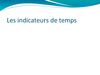 Les indicateurs de temps