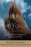 The Mirror of Yoga Awakening the Intelligence of Body and Mind_PB
