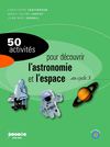 50 activités pour découvrir l'astronomie et l'espace au cycle 3