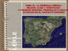 TEMA 16.- LA PENÍNSULA IBÉRICA RELIEVE, CLIMA Y VEGETACIÓN. DIVERSIDAD REGIONAL PENINSULAR E INSULAR. SITUACIÓN...