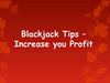 Blackjack Tips – Increase you Profit