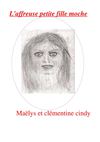 L'affreuse petite fille moche, Maelys et Clémentine