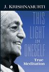 This Light in Oneself: True Meditation 