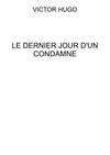 Victor Hugo - Le dernier jour d'un condamné