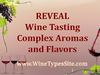 Reveal Wine Tasting Complex Aromas and Flavors