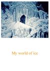 My world of ice