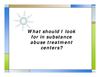 What should I look for in substance abuse treatment centers