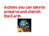 Actions you can take to preserve and cherish