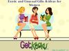 Exotic and Unusual Gifts & ideas for Women