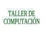 TALLER DE COMPUTACION 2011