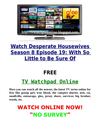 Watch With So Little to Be Sure Of Desperate Housewives Season 8 Episode 19