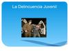 LA DELINCUENCIA JUVENIL