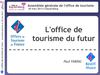 L'office de tourisme du futur - Paul FABING - RésOT Alsace (AG KB 2012)