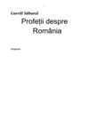 Profeţii despre România. Înviere în cimitirul speranţelor pierdute