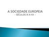 A Sociedade Europeia do Século IX ao Século XII
