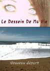 Le Dessein De Ma Vie Tome 1: Nouveau Départ