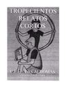 Tropecientos Relatos 2 (2010 a 2012)