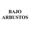 BAJO LOS ARBUSTOS