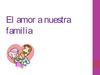 Presentacion "Amor a la Familia"