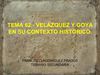 TEMA 62.- VELÁZQUEZ Y GOYA EN SU CONTEXTO HISTÓRICO.