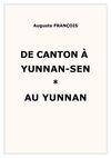 François, Auguste : De Canton à Yunnan-Sen. Au Yunnan