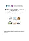 Prácticas de comunicación, consumo y producción cultural de los jóvenes en los nuevos medios