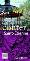Laissez-vous conter Saint-Étienne - juin à septembre 2012